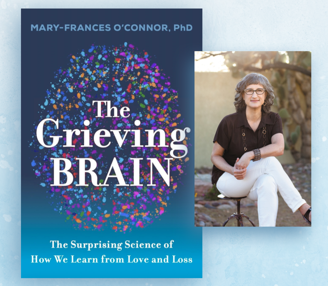 Mary Frances O'Connor and The Grieving Brain
